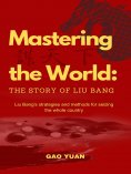 eBook: Mastering the World: The Story of Liu Bang