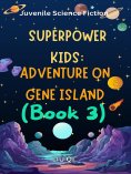 eBook: Superpower Kids：Adventure on Gene Island （Book 3）