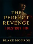 eBook: The Perfect Revenge：I Destroy Him
