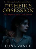 eBook: The Heir's Obsession: My Stepbrother's Dark Secret