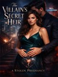 eBook: The Villain's Secret Heir: A Stolen Pregnancy