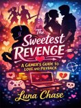 eBook: The Sweetest Revenge: A Gamer's Guide to Love and Payback