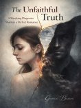 eBook: The Unfaithful Truth: A Shocking Diagnosis Shatters a Perfect Romance