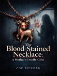 eBook: The Blood-Stained Necklace: A Mother's Deadly Gifts