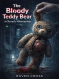 eBook: The Bloody Teddy Bear: A Ghostly Obsession