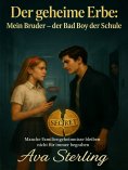 ebook: Der geheime Erbe: Mein Bruder – der Bad Boy der Schule