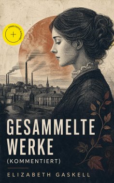 ebook: Gesammelte Werke (Kommentiert)