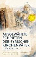 ebook: Ausgewählte Schriften der syrischen Kirchenväter (Kommentiert)