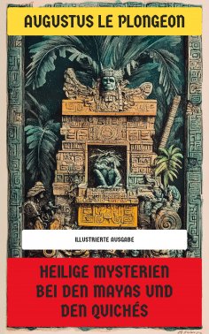 ebook: Heilige Mysterien bei den Mayas und den Quichés