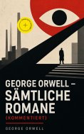 ebook: George Orwell - Sämtliche Romane (Kommentiert)