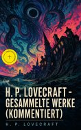 eBook: H. P. Lovecraft - Gesammelte Werke (Kommentiert)