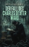 eBook: Der Fall des Charles Dexter Ward
