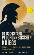 ebook: Die Geschichte des Peloponnesischen Kriegs (Komplette Ausgabe: Buch 1&2) (Kommentiert)