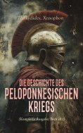 eBook: Die Geschichte des Peloponnesischen Kriegs (Komplette Ausgabe: Buch 1&2)