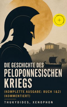 ebook: Die Geschichte des Peloponnesischen Kriegs (Komplette Ausgabe: Buch 1&2) (Kommentiert)