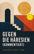 eBook: Gegen die Häresien (Kommentiert)
