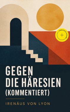 eBook: Gegen die Häresien (Kommentiert)