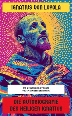 ebook: Die Autobiografie des Heiligen Ignatius
