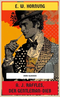 ebook: A. J. Raffles, der Gentleman-Dieb