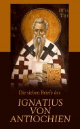 eBook: Die sieben Briefe des Ignatius von Antiochien