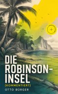 eBook: Die Robinson-Insel (Kommentiert)