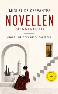 eBook: Miguel de Cervantes: Novellen (Kommentiert)