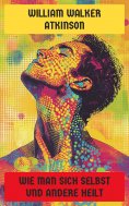 ebook: Wie man sich selbst und andere heilt