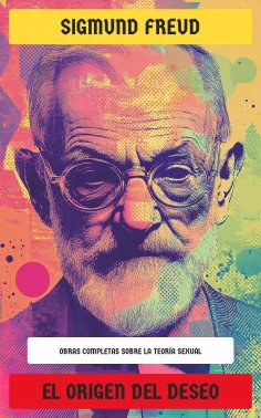 eBook: El Origen del Deseo: Obras completas sobre la Teoría sexual