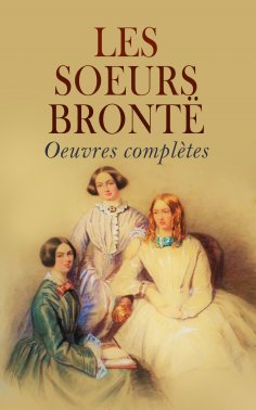 eBook: Les soeurs Brontë: Oeuvres complètes