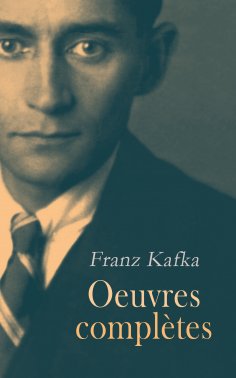 eBook: Franz Kafka: Oeuvres complètes