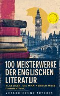 ebook: 100 Meisterwerke der englischen Literatur - Klassiker, die man kennen muss (Kommentiert)