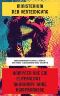 eBook: Kämpfen wie ein Elitesoldat - Nahkampf ohne Kompromisse