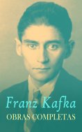 ebook: Franz Kafka: Obras Completas