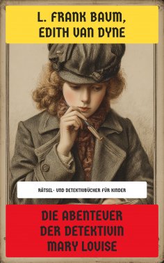 eBook: Die Abenteuer der Detektivin Mary Louise