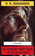 eBook: Die Wahrheit über Jesus - Ist er ein Mythos?