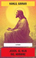 ebook: Jesús, el Hijo del Hombre (Ilustrado)