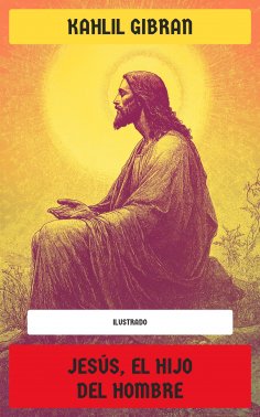 ebook: Jesús, el Hijo del Hombre (Ilustrado)