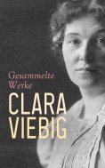 eBook: Clara Viebig - Gesammelte Werke