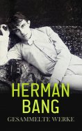 ebook: Herman Bang - Gesammelte Werke