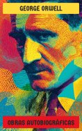 ebook: George Orwell - Obras autobiográficas