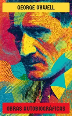 ebook: George Orwell - Obras autobiográficas
