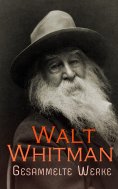 eBook: Walt Whitman - Gesammelte Werke
