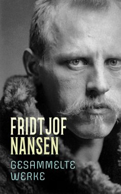 eBook: Fridtjof Nansen - Gesammelte Werke