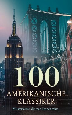 ebook: 100 Amerikanische Klassiker - Meisterwerke, die man kennen muss