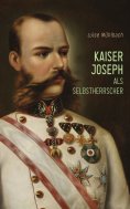 eBook: Kaiser Joseph als Selbstherrscher