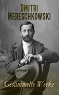 ebook: Dmitri Mereschkowski - Gesammelte Werke