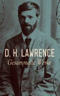 ebook: D. H. Lawrence - Gesammelte Werke