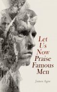 eBook: Let Us Now Praise Famous Men