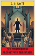 eBook: Der mormonische Prophet und sein Harem