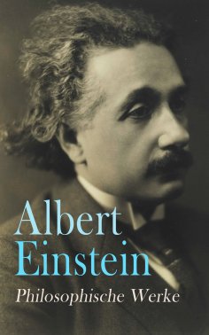 eBook: Albert Einstein: Philosophische Werke